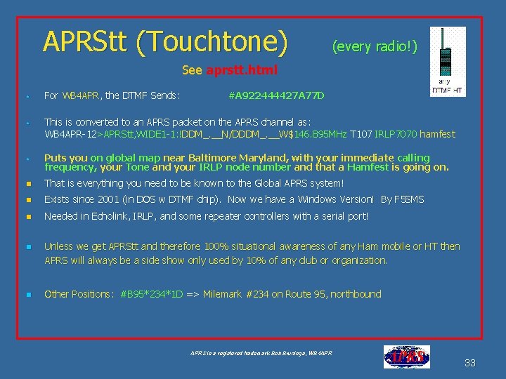 APRStt (Touchtone) (every radio!) See aprstt. html • For WB 4 APR, the DTMF