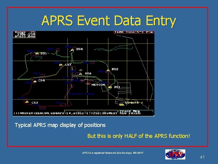 APRS Event Data Entry Typical APRS map display of positions But this is only