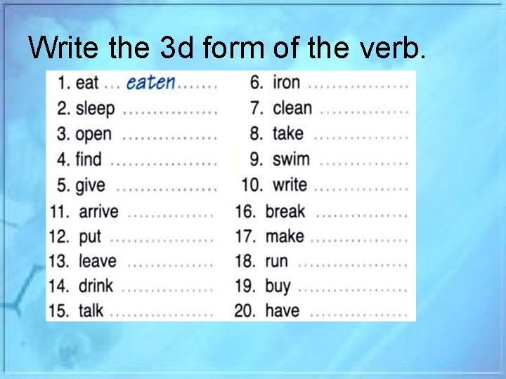 Write the 3 d form of the verb. 