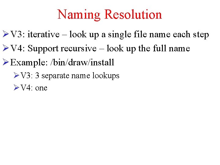 Naming Resolution Ø V 3: iterative – look up a single file name each