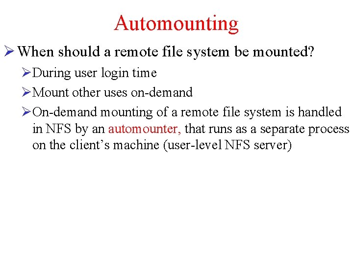 Automounting Ø When should a remote file system be mounted? ØDuring user login time