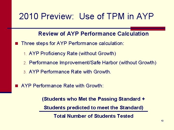 2010 Preview: Use of TPM in AYP Review of AYP Performance Calculation n Three
