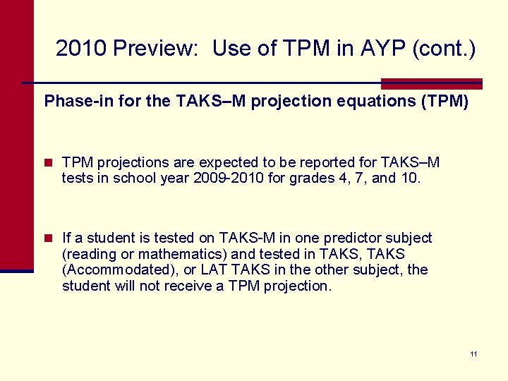 2010 Preview: Use of TPM in AYP (cont. ) Phase-in for the TAKS–M projection