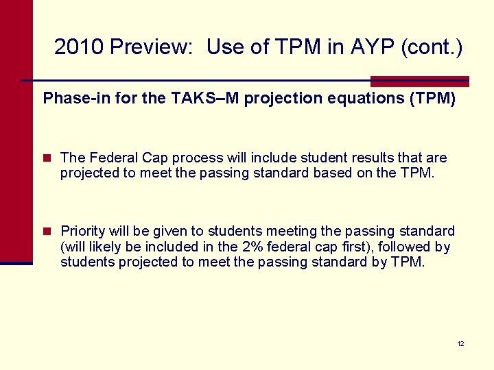 2010 Preview: Use of TPM in AYP (cont. ) Phase-in for the TAKS–M projection