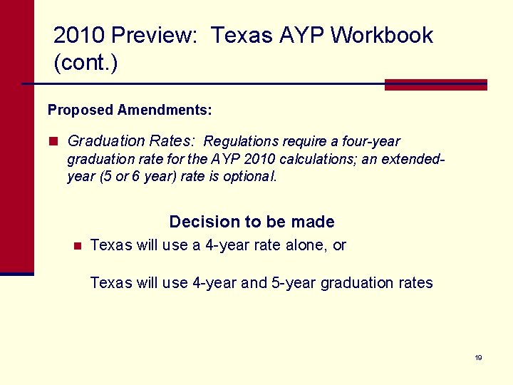 2010 Preview: Texas AYP Workbook (cont. ) Proposed Amendments: n Graduation Rates: Regulations require