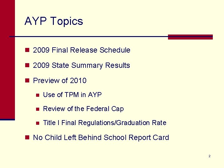 AYP Topics n 2009 Final Release Schedule n 2009 State Summary Results n Preview