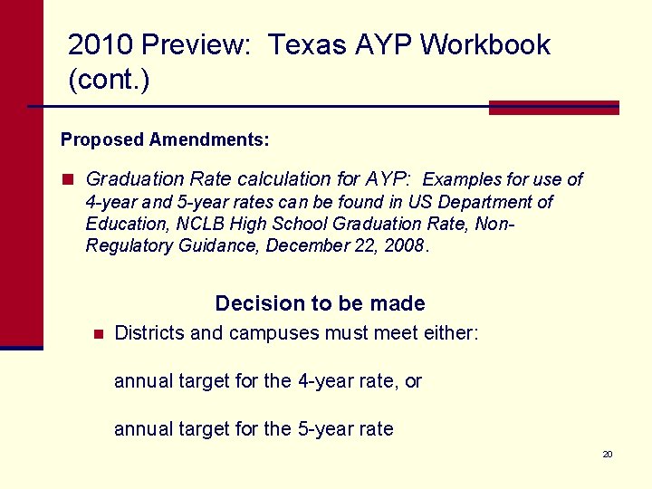 2010 Preview: Texas AYP Workbook (cont. ) Proposed Amendments: n Graduation Rate calculation for