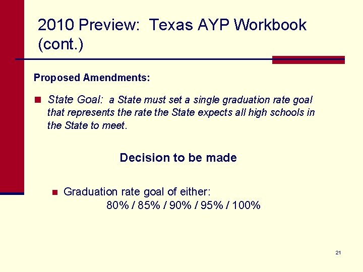 2010 Preview: Texas AYP Workbook (cont. ) Proposed Amendments: n State Goal: a State