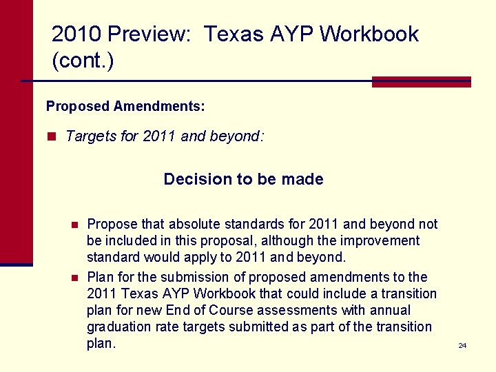 2010 Preview: Texas AYP Workbook (cont. ) Proposed Amendments: n Targets for 2011 and
