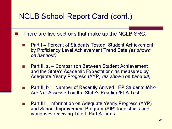 NCLB School Report Card (cont. ) n There are five sections that make up