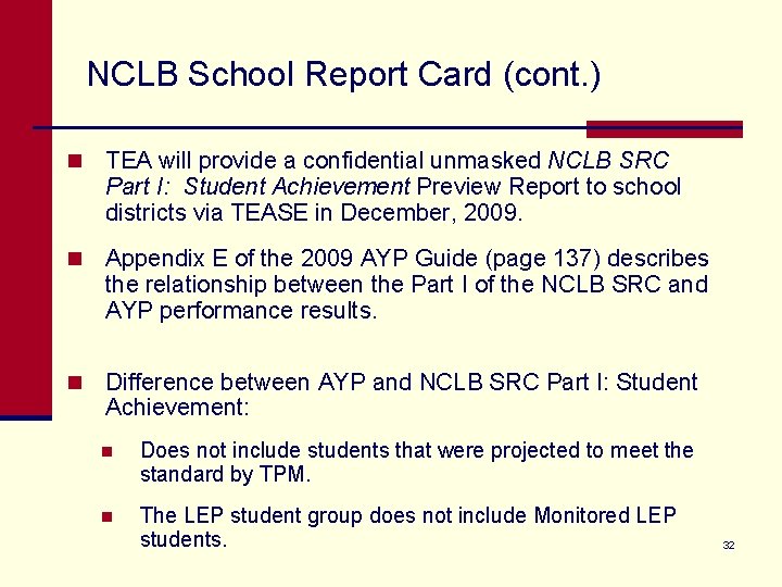 NCLB School Report Card (cont. ) n TEA will provide a confidential unmasked NCLB