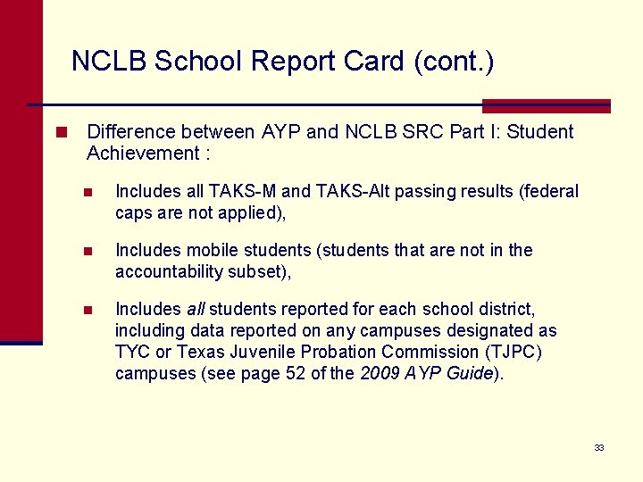 NCLB School Report Card (cont. ) n Difference between AYP and NCLB SRC Part