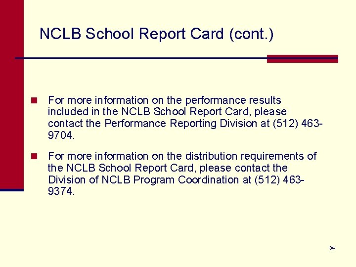 NCLB School Report Card (cont. ) n For more information on the performance results