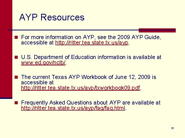 AYP Resources n For more information on AYP, see the 2009 AYP Guide, accessible