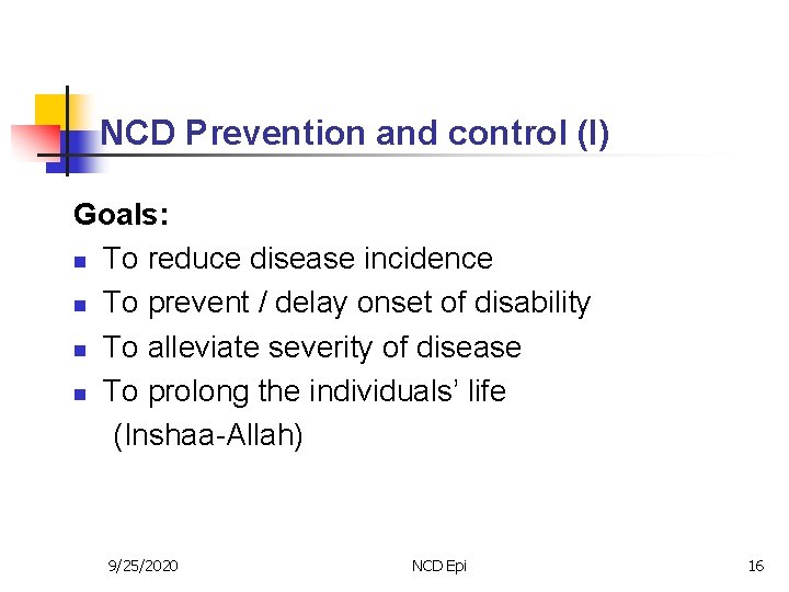 NCD Prevention and control (I) Goals: n To reduce disease incidence n To prevent