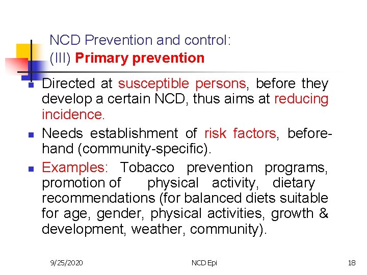 NCD Prevention and control: (III) Primary prevention n Directed at susceptible persons, before they