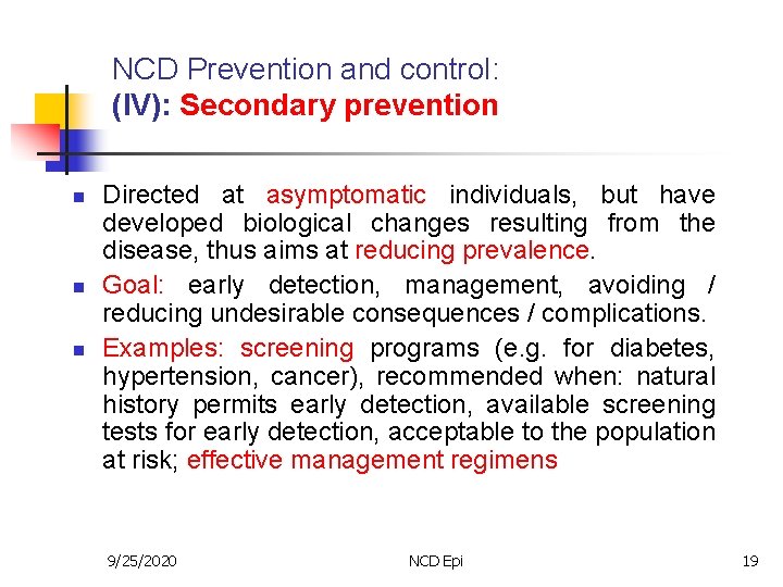 NCD Prevention and control: (IV): Secondary prevention n Directed at asymptomatic individuals, but have