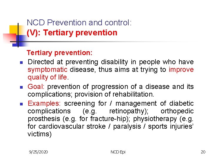 NCD Prevention and control: (V): Tertiary prevention n Tertiary prevention: Directed at preventing disability