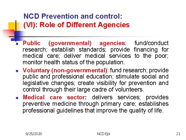 NCD Prevention and control: (VI): Role of Different Agencies n n n Public (governmental)