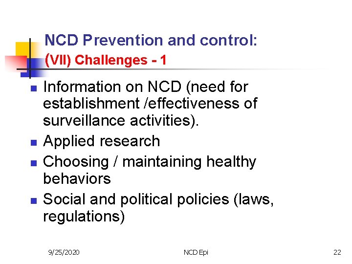 NCD Prevention and control: (VII) Challenges - 1 n n Information on NCD (need