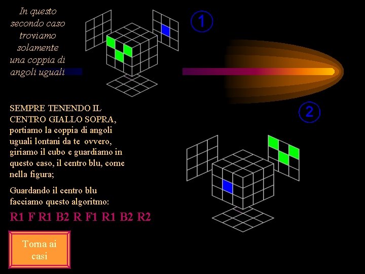 In questo secondo caso troviamo solamente una coppia di angoli uguali SEMPRE TENENDO IL