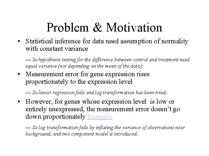 Problem & Motivation • Statistical inference for data need assumption of normality with constant