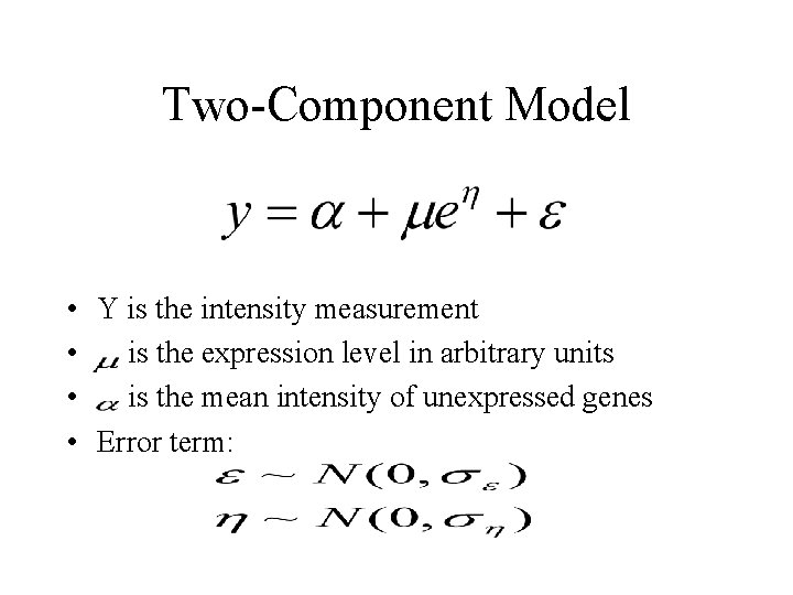 Two-Component Model • Y is the intensity measurement • is the expression level in
