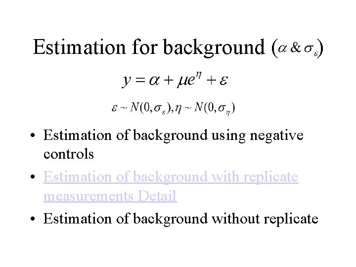 Estimation for background ( ) • Estimation of background using negative controls • Estimation