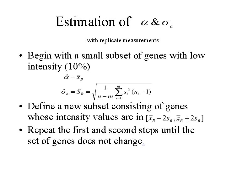 Estimation of with replicate measurements • Begin with a small subset of genes with