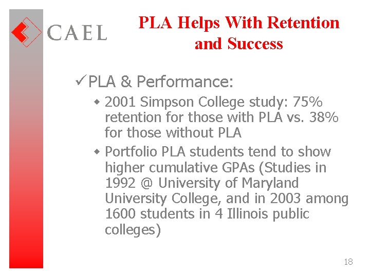 PLA Helps With Retention and Success ü PLA & Performance: w 2001 Simpson College