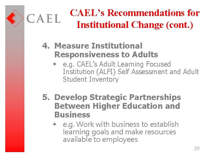 CAEL’s Recommendations for Institutional Change (cont. ) 4. Measure Institutional Responsiveness to Adults w