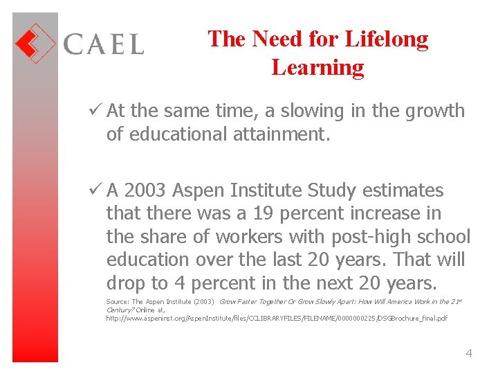 The Need for Lifelong Learning ü At the same time, a slowing in the