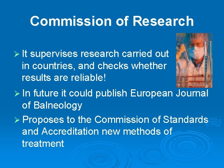 Commission of Research Ø It supervises research carried out in countries, and checks whether