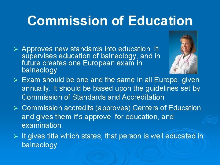 Commission of Education Approves new standards into education. It supervises education of balneology, and