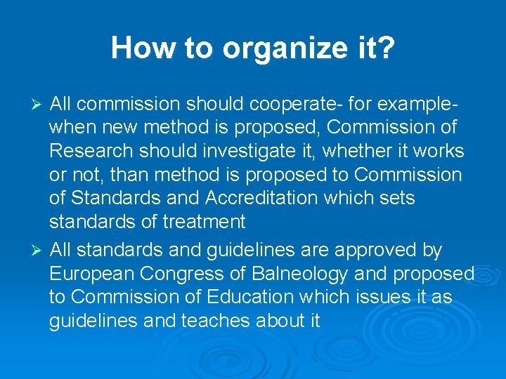 How to organize it? All commission should cooperate- for examplewhen new method is proposed,