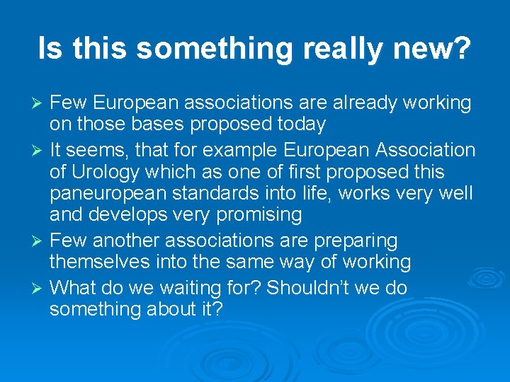 Is this something really new? Few European associations are already working on those bases