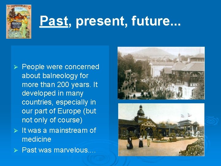 Past, present, future. . . People were concerned about balneology for more than 200