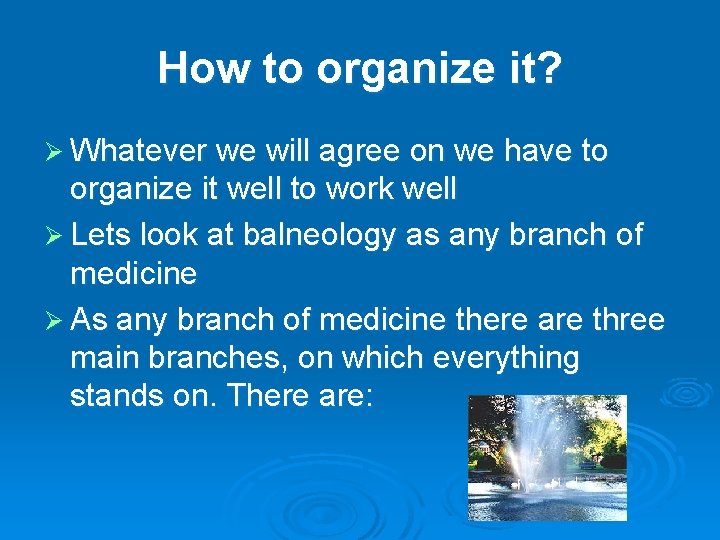 How to organize it? Ø Whatever we will agree on we have to organize