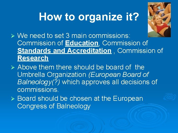 How to organize it? We need to set 3 main commissions: Commission of Education,