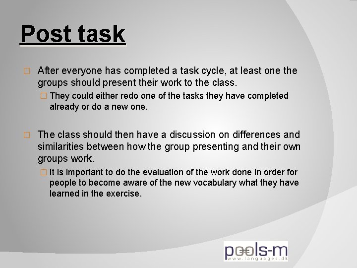Post task � After everyone has completed a task cycle, at least one the
