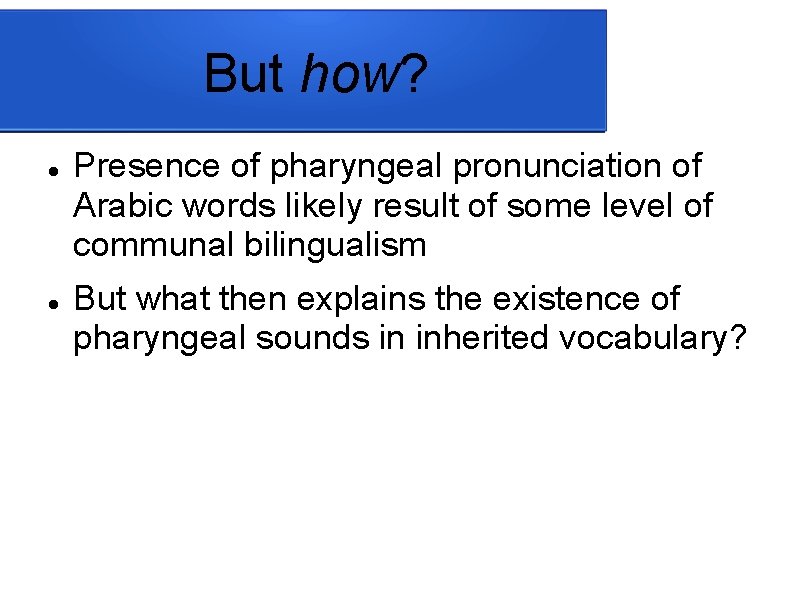 But how? Presence of pharyngeal pronunciation of Arabic words likely result of some level