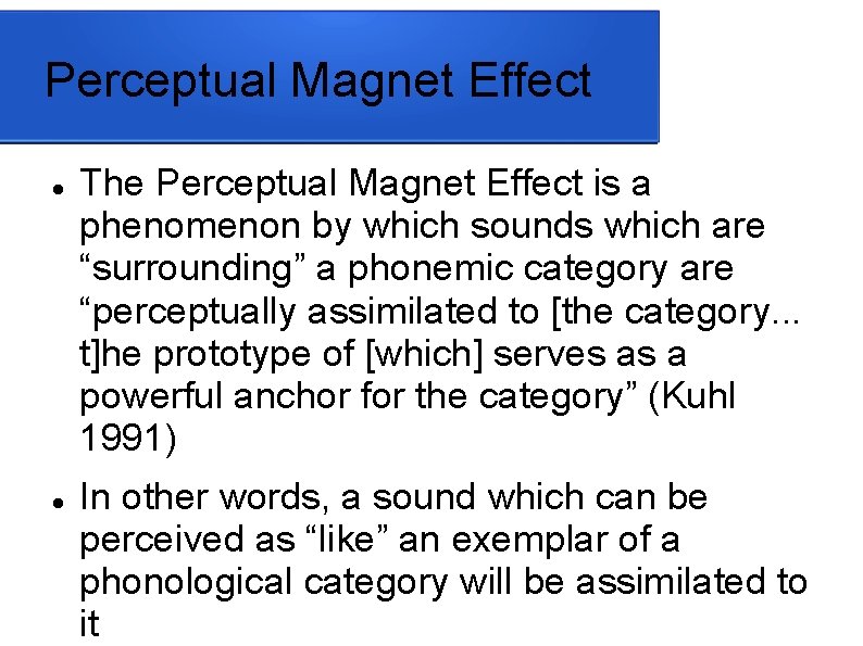 Perceptual Magnet Effect The Perceptual Magnet Effect is a phenomenon by which sounds which