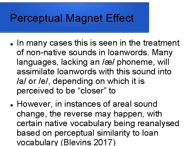 Perceptual Magnet Effect In many cases this is seen in the treatment of non-native