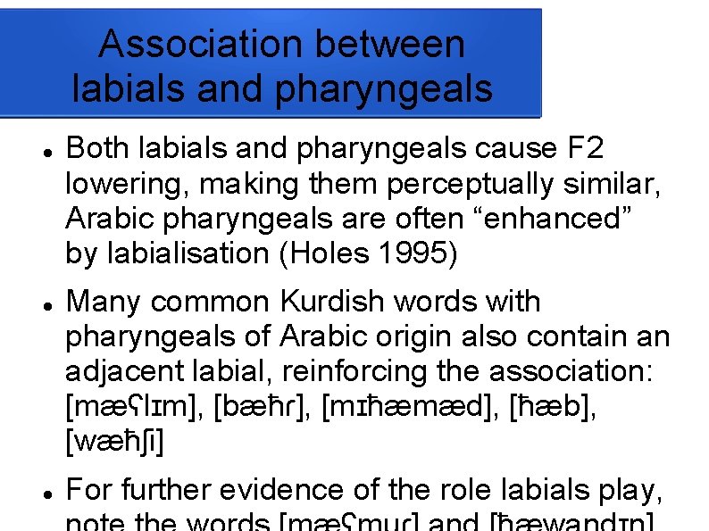 Association between labials and pharyngeals Both labials and pharyngeals cause F 2 lowering, making