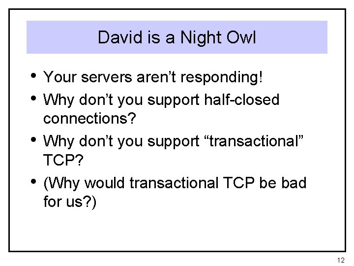 David is a Night Owl • Your servers aren’t responding! • Why don’t you