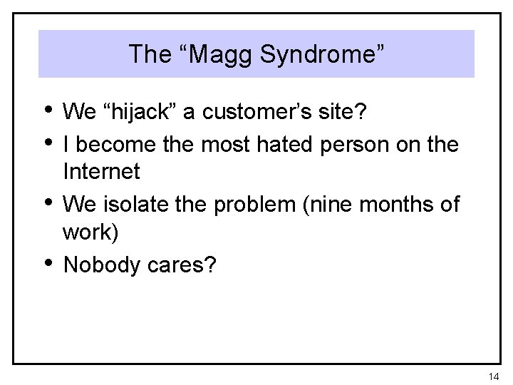 The “Magg Syndrome” • We “hijack” a customer’s site? • I become the most