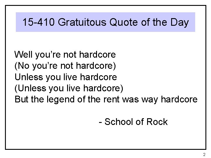 15 -410 Gratuitous Quote of the Day Well you’re not hardcore (No you’re not