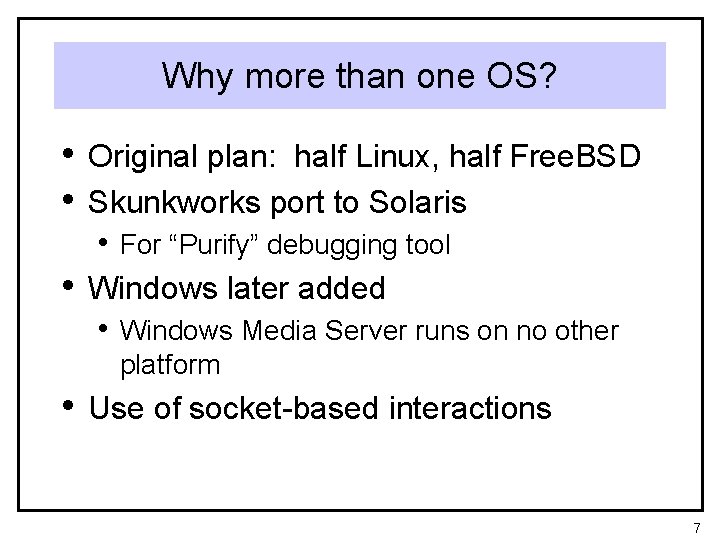 Why more than one OS? • Original plan: half Linux, half Free. BSD •