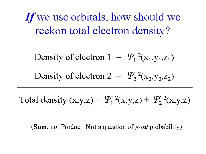 If we use orbitals, how should we reckon total electron density? Density of electron