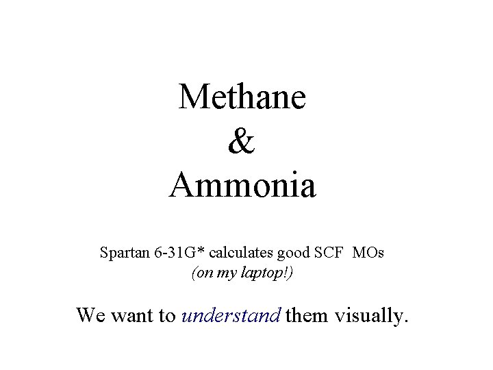 Methane & Ammonia Spartan 6 -31 G* calculates good SCF MOs (on my laptop!)